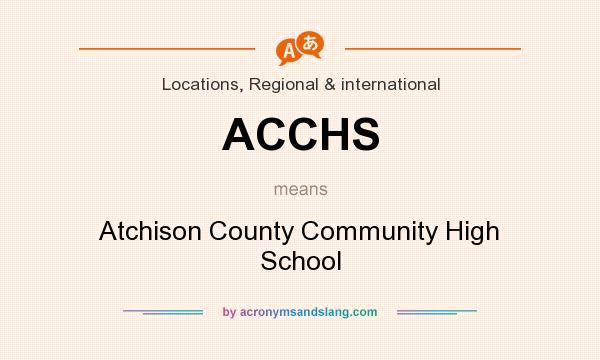 What does ACCHS mean? It stands for Atchison County Community High School