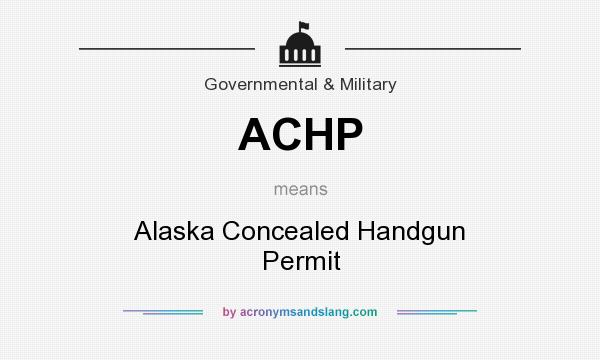 What does ACHP mean? It stands for Alaska Concealed Handgun Permit