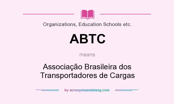 What does ABTC mean? It stands for Associação Brasileira dos Transportadores de Cargas