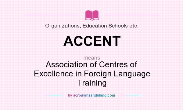 What does ACCENT mean? It stands for Association of Centres of Excellence in Foreign Language Training