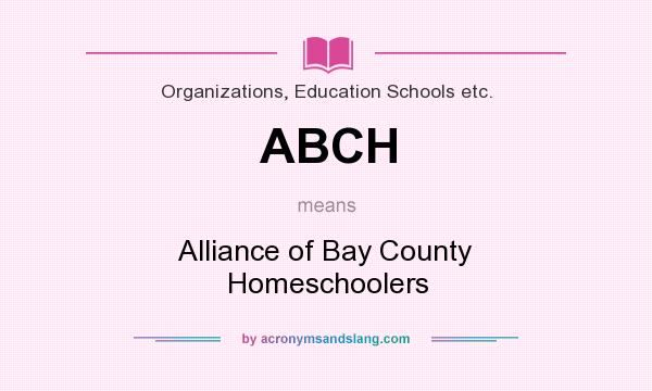 What does ABCH mean? It stands for Alliance of Bay County Homeschoolers
