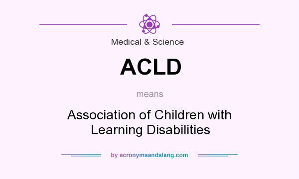 What does ACLD mean? It stands for Association of Children with Learning Disabilities
