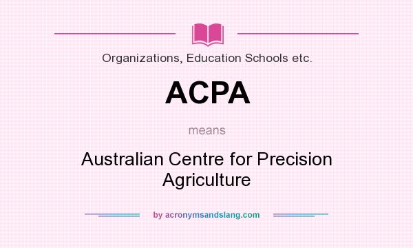 What does ACPA mean? It stands for Australian Centre for Precision Agriculture