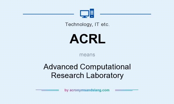 What does ACRL mean? It stands for Advanced Computational Research Laboratory