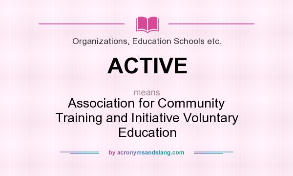 What does ACTIVE mean? It stands for Association for Community Training and Initiative Voluntary Education