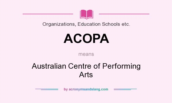 What does ACOPA mean? It stands for Australian Centre of Performing Arts