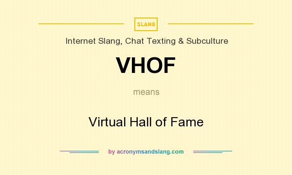 What does VHOF mean? It stands for Virtual Hall of Fame