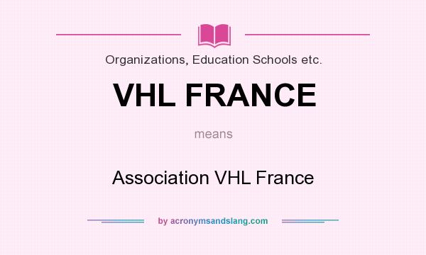 What does VHL FRANCE mean? It stands for Association VHL France
