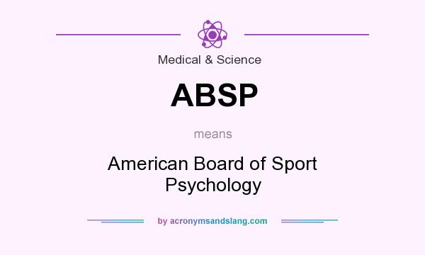 What does ABSP mean? It stands for American Board of Sport Psychology