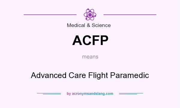 What does ACFP mean? It stands for Advanced Care Flight Paramedic