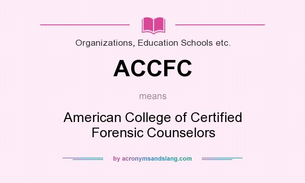 What does ACCFC mean? It stands for American College of Certified Forensic Counselors