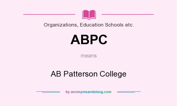 What does ABPC mean? It stands for AB Patterson College