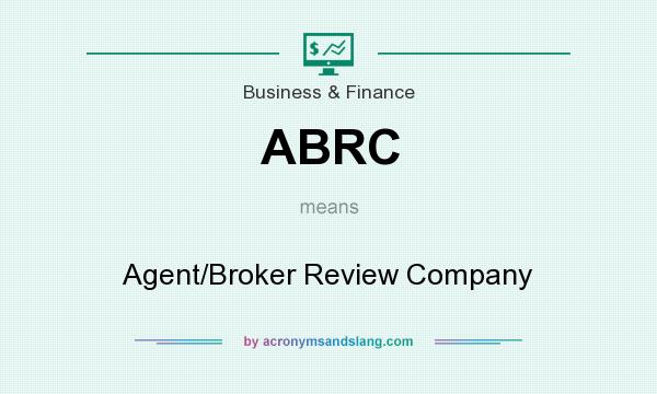 What does ABRC mean? It stands for Agent/Broker Review Company