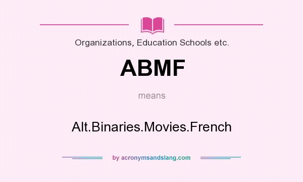 What does ABMF mean? It stands for Alt.Binaries.Movies.French