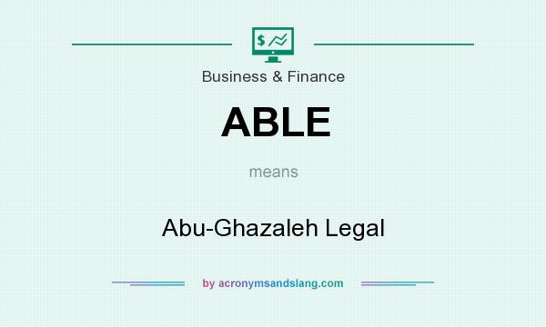 What does ABLE mean? It stands for Abu-Ghazaleh Legal