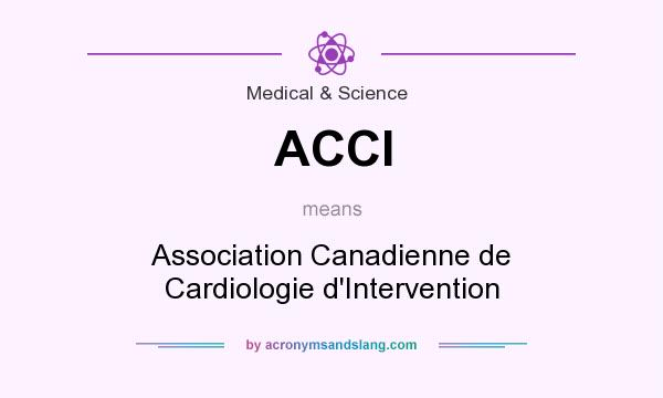What does ACCI mean? It stands for Association Canadienne de Cardiologie d`Intervention