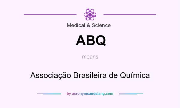 What does ABQ mean? It stands for Associação Brasileira de Química