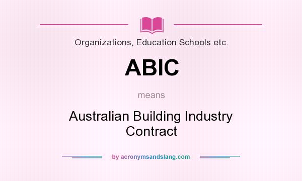 What does ABIC mean? It stands for Australian Building Industry Contract
