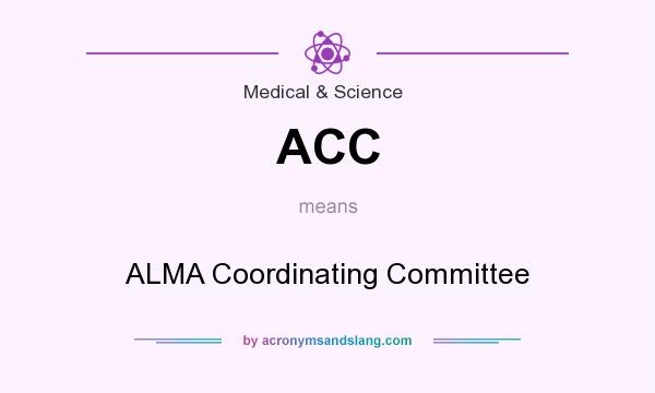What does ACC mean? It stands for ALMA Coordinating Committee