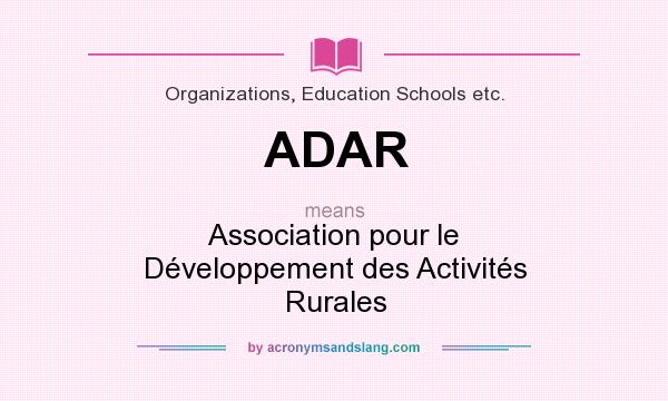 What does ADAR mean? It stands for Association pour le Développement des Activités Rurales