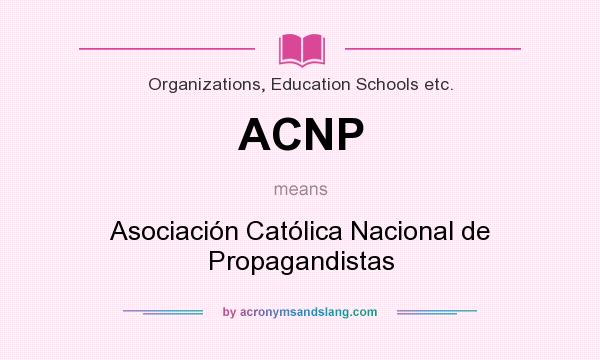 What does ACNP mean? It stands for Asociación Católica Nacional de Propagandistas