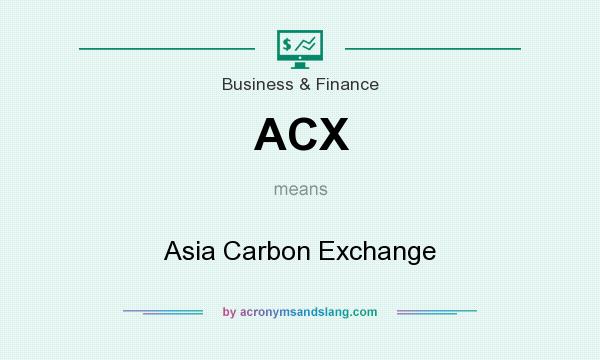 What does ACX mean? It stands for Asia Carbon Exchange