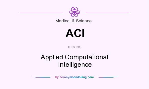 What does ACI mean? It stands for Applied Computational Intelligence