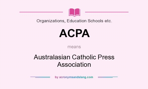 What does ACPA mean? It stands for Australasian Catholic Press Association