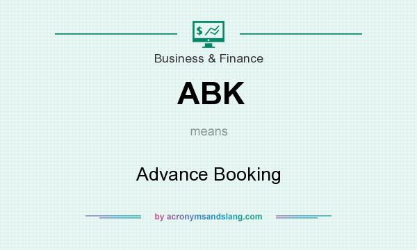 What does ABK mean? It stands for Advance Booking
