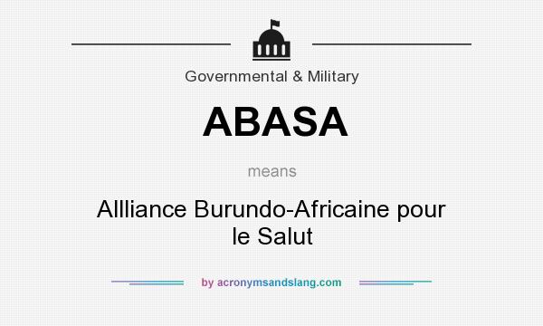 What does ABASA mean? It stands for Allliance Burundo-Africaine pour le Salut