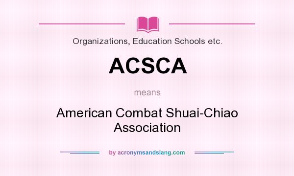What does ACSCA mean? It stands for American Combat Shuai-Chiao Association