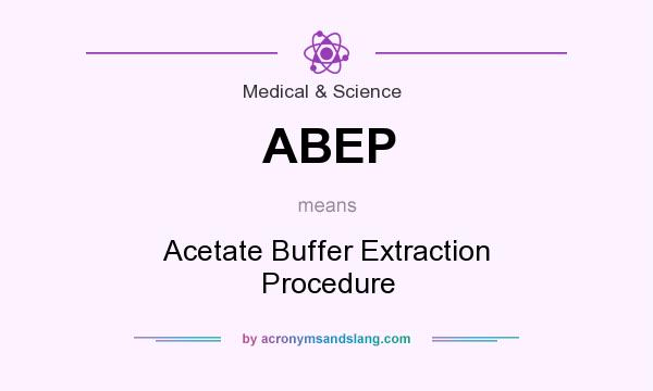 What does ABEP mean? It stands for Acetate Buffer Extraction Procedure