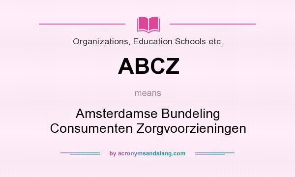 What does ABCZ mean? It stands for Amsterdamse Bundeling Consumenten Zorgvoorzieningen