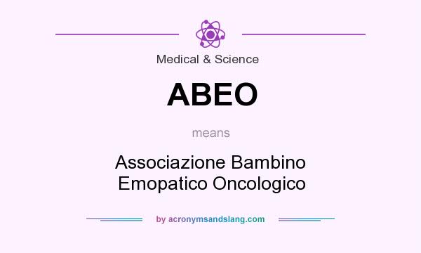 What does ABEO mean? It stands for Associazione Bambino Emopatico Oncologico
