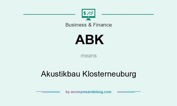 What does ABK mean? It stands for Akustikbau Klosterneuburg