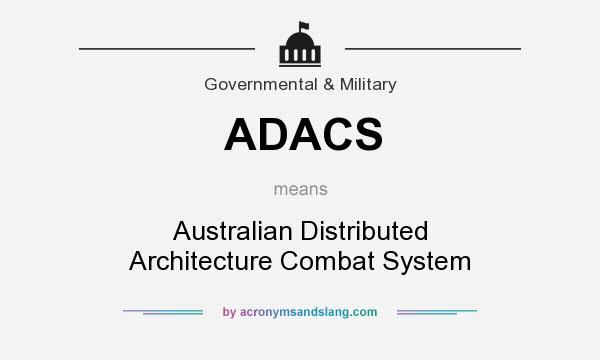 What does ADACS mean? It stands for Australian Distributed Architecture Combat System