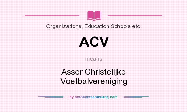 What does ACV mean? It stands for Asser Christelijke Voetbalvereniging