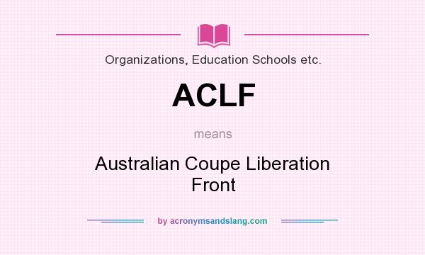 What does ACLF mean? It stands for Australian Coupe Liberation Front
