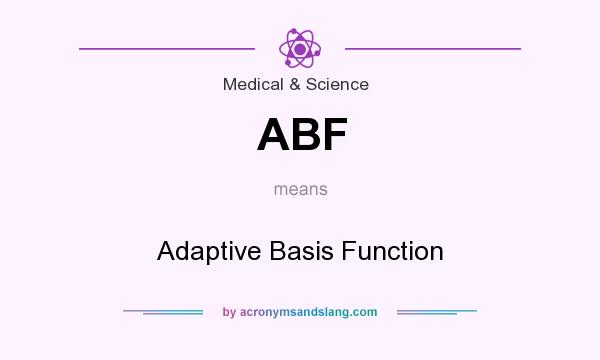 What does ABF mean? It stands for Adaptive Basis Function