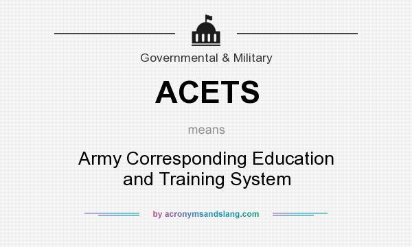 What does ACETS mean? It stands for Army Corresponding Education and Training System