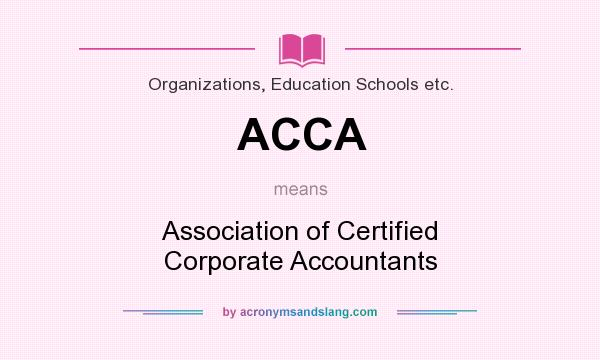 What does ACCA mean? It stands for Association of Certified Corporate Accountants