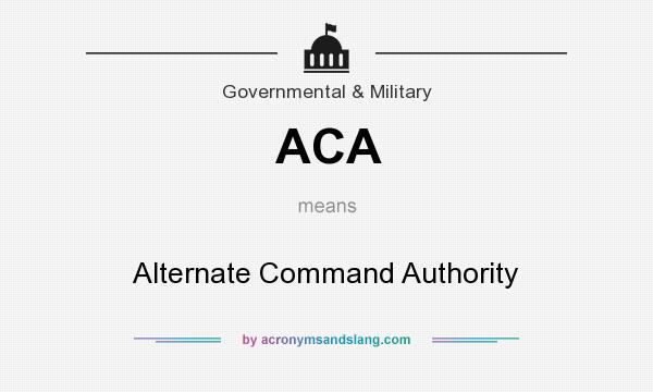 What does ACA mean? It stands for Alternate Command Authority