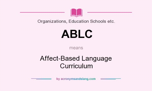 What does ABLC mean? It stands for Affect-Based Language Curriculum