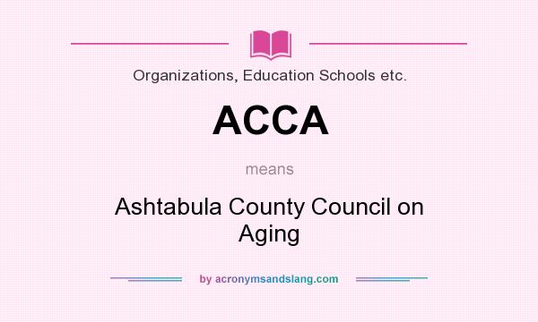 What does ACCA mean? It stands for Ashtabula County Council on Aging