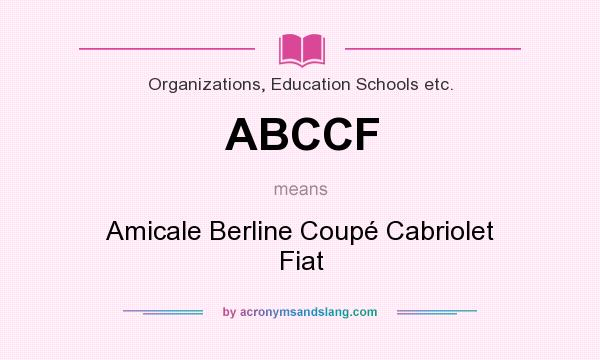 What does ABCCF mean? It stands for Amicale Berline Coupé Cabriolet Fiat
