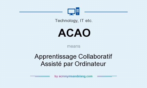 What does ACAO mean? It stands for Apprentissage Collaboratif Assisté par Ordinateur