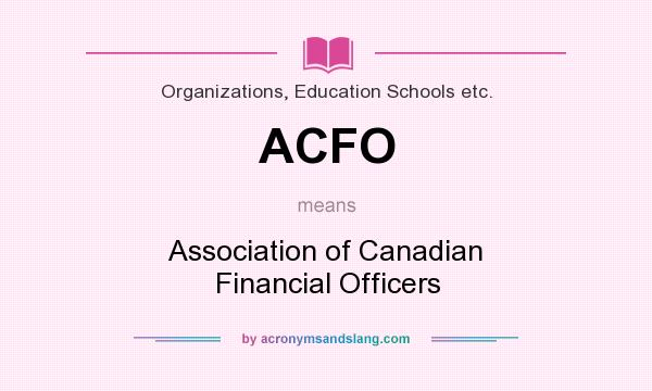 What does ACFO mean? It stands for Association of Canadian Financial Officers