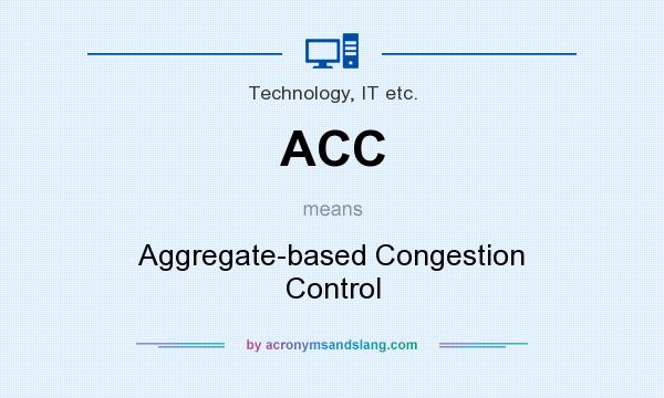 What does ACC mean? It stands for Aggregate-based Congestion Control