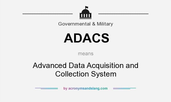 What does ADACS mean? It stands for Advanced Data Acquisition and Collection System