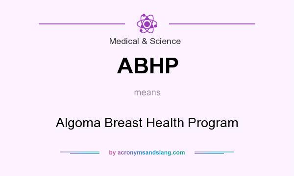 What does ABHP mean? It stands for Algoma Breast Health Program